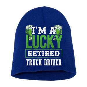 I’m A Lucky Retired Truck Driver Funny St Paddy's Day Funny Gift Short Acrylic Beanie