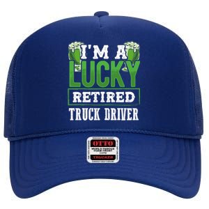 I’m A Lucky Retired Truck Driver Funny St Paddy's Day Funny Gift High Crown Mesh Back Trucker Hat