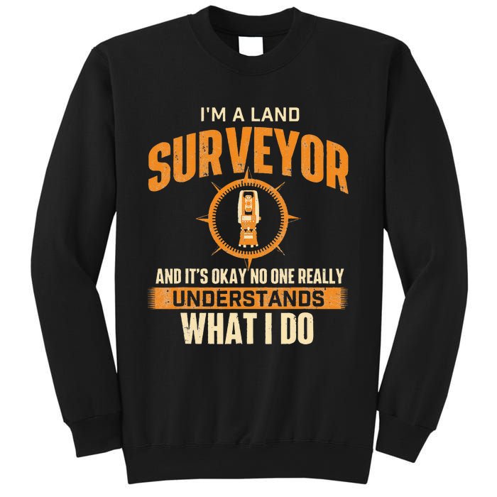 I'm A Land Surveyor Land Examiner Cartographer Surveying Sweatshirt