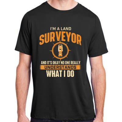 I'm A Land Surveyor Land Examiner Cartographer Surveying Adult ChromaSoft Performance T-Shirt