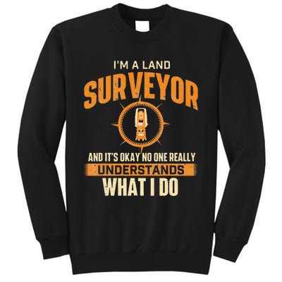 I'm A Land Surveyor Land Examiner Cartographer Surveying Tall Sweatshirt