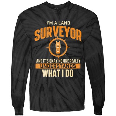 I'm A Land Surveyor Land Examiner Cartographer Surveying Tie-Dye Long Sleeve Shirt