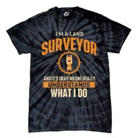 I'm A Land Surveyor Land Examiner Cartographer Surveying Tie-Dye T-Shirt