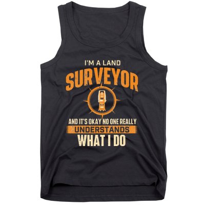 I'm A Land Surveyor Land Examiner Cartographer Surveying Tank Top