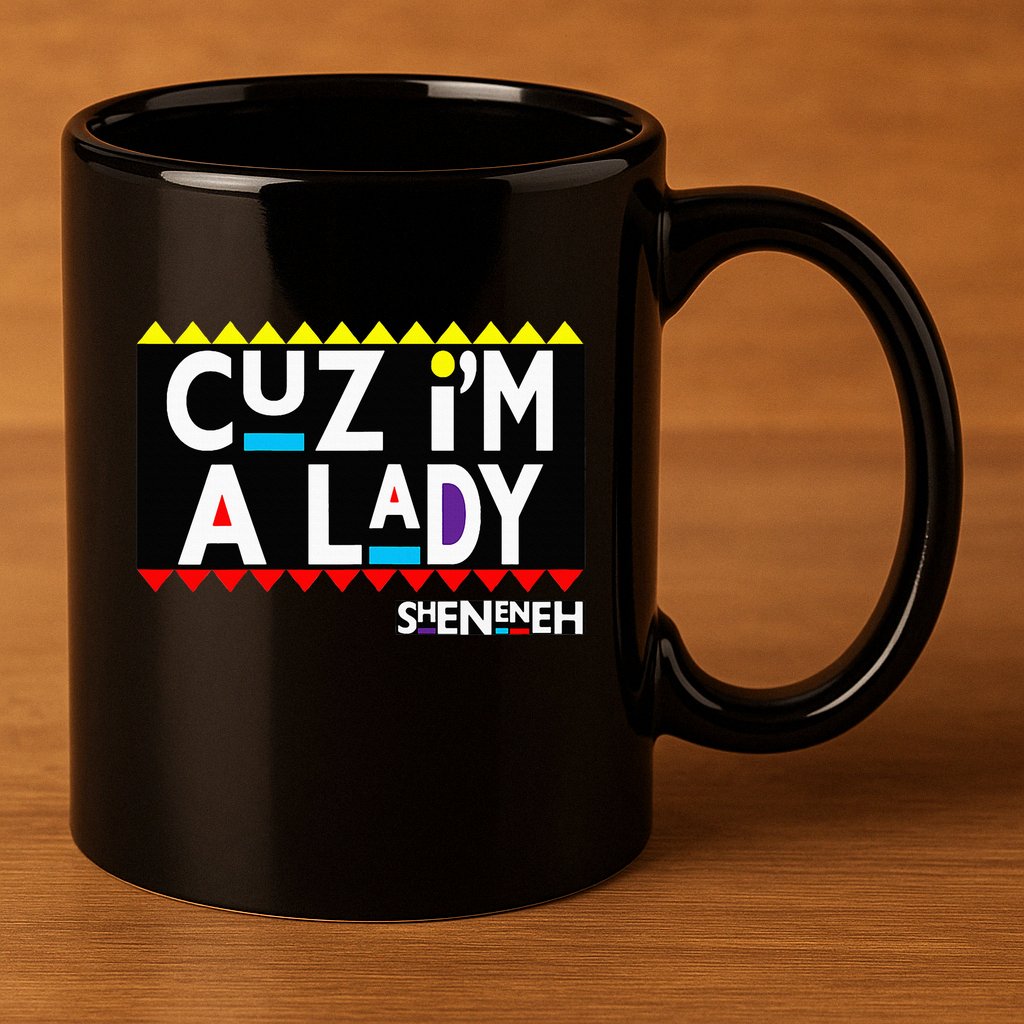 Im A Lady 90s Black Sitcom Lover Urban Clothing 11oz C Handle Ceramic Mug