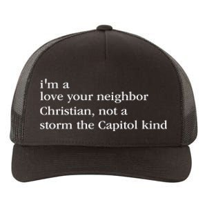 IM A Love Your Neighbor Christian Not A Storm The Capitol Yupoong Adult 5-Panel Trucker Hat