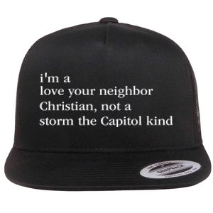 IM A Love Your Neighbor Christian Not A Storm The Capitol Flat Bill Trucker Hat