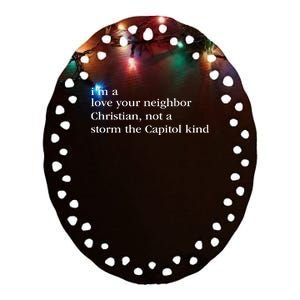 IM A Love Your Neighbor Christian Not A Storm The Capitol Ceramic Oval Ornament