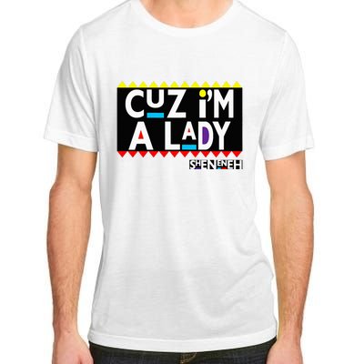 Im A Lady 90s Black Sitcom Lover Urban Clothing Adult ChromaSoft Performance T-Shirt