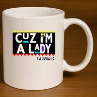 Im A Lady 90s Black Sitcom Lover Urban Clothing 11oz C Handle Ceramic Mug