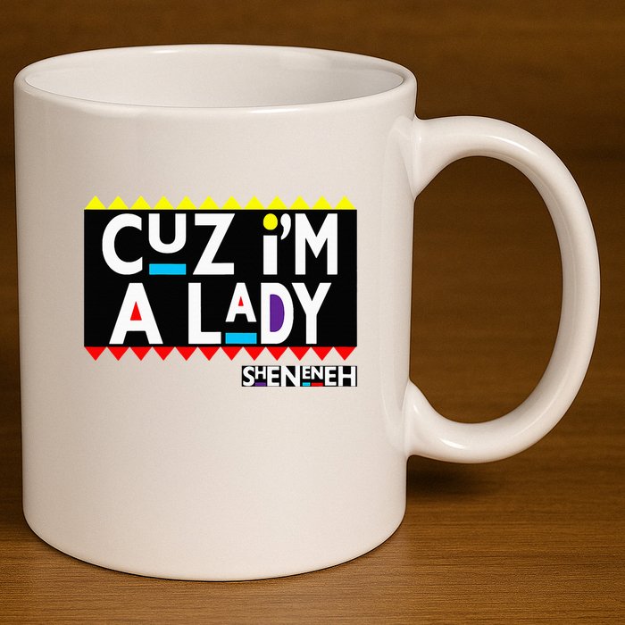 Im A Lady 90s Black Sitcom Lover Urban Clothing 11oz C Handle Ceramic Mug