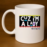 Im A Lady 90s Black Sitcom Lover Urban Clothing 11oz C Handle Ceramic Mug