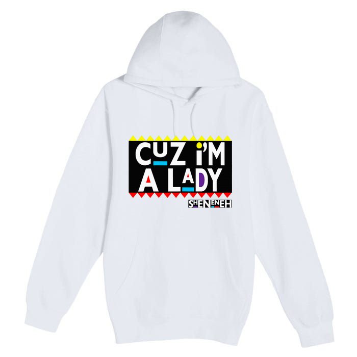 Im A Lady 90s Black Sitcom Lover Urban Clothing Premium Pullover Hoodie