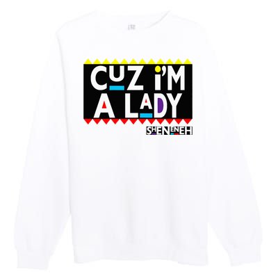 Im A Lady 90s Black Sitcom Lover Urban Clothing Premium Crewneck Sweatshirt