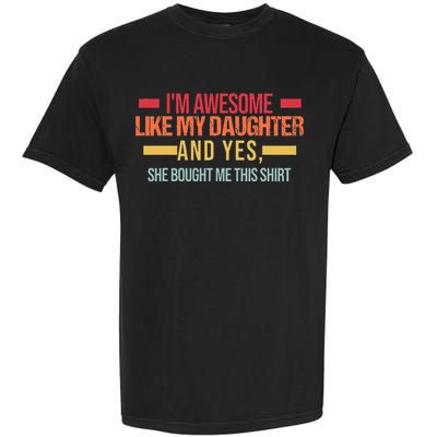 Im Awesome Like My Daughter Dad & Daughter Garment-Dyed Heavyweight T-Shirt