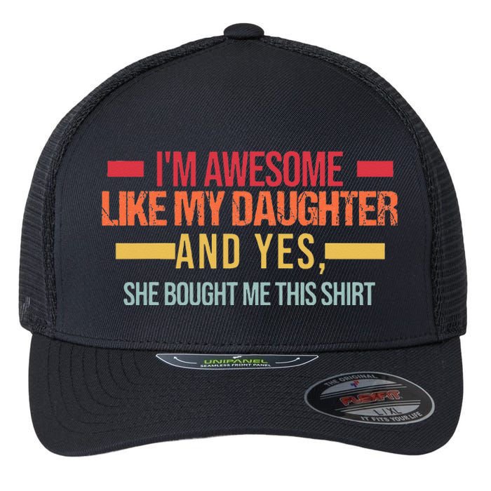 Im Awesome Like My Daughter Dad & Daughter Flexfit Unipanel Trucker Cap