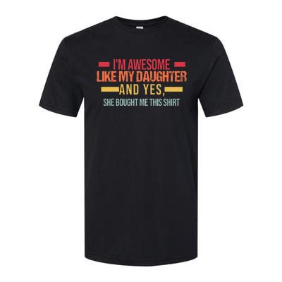 Im Awesome Like My Daughter Dad & Daughter Softstyle CVC T-Shirt