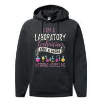 I Am Laboratory Technician And A Mom Nothing Scares Me Performance Fleece Hoodie