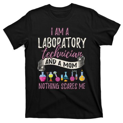 I Am Laboratory Technician And A Mom Nothing Scares Me T-Shirt