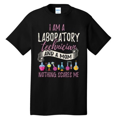 I Am Laboratory Technician And A Mom Nothing Scares Me Tall T-Shirt