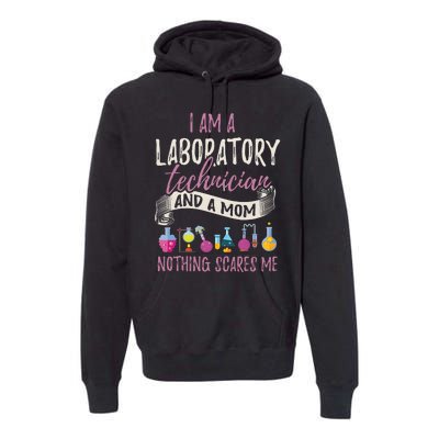 I Am Laboratory Technician And A Mom Nothing Scares Me Premium Hoodie