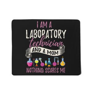 I Am Laboratory Technician And A Mom Nothing Scares Me Mousepad