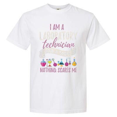 I Am Laboratory Technician And A Mom Nothing Scares Me Garment-Dyed Heavyweight T-Shirt