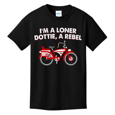 Im A Loner Dottie Bicycle A Rebel Kids T-Shirt