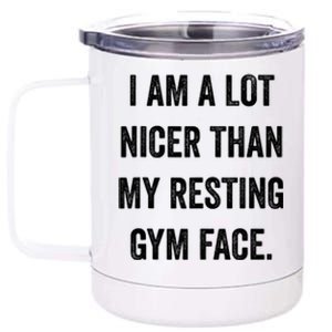 Im A Lot Nicer Than My Resting Gym Face Funny Fitness 12 oz Stainless Steel Tumbler Cup