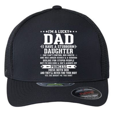 I'm A Lucky Dad I Have A Stubborn Daughter Funny Fathers Gift Flexfit Unipanel Trucker Cap