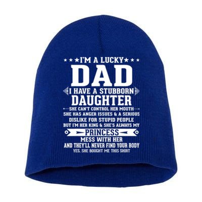 I'm A Lucky Dad I Have A Stubborn Daughter Funny Fathers Gift Short Acrylic Beanie