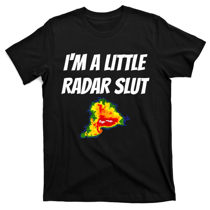 I’M A Little Radar Slut T-Shirt