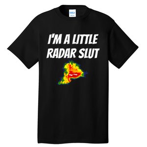 I’M A Little Radar Slut Tall T-Shirt