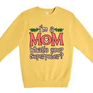 I'm A Mom What's Your Superpower Love Mother’s Day Graphic Gift Premium Crewneck Sweatshirt