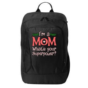 I'm A Mom What's Your Superpower Love Mother’s Day Graphic Gift City Backpack