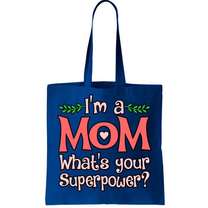 I'm A Mom What's Your Superpower Love Mother’s Day Graphic Gift Tote Bag