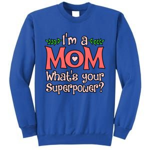 I'm A Mom What's Your Superpower Love Mother’s Day Graphic Gift Tall Sweatshirt