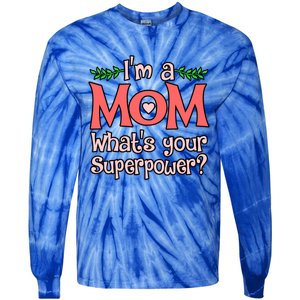 I'm A Mom What's Your Superpower Love Mother’s Day Graphic Gift Tie-Dye Long Sleeve Shirt