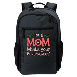 I'm A Mom What's Your Superpower Love Mother’s Day Graphic Gift Daily Commute Backpack