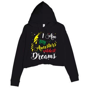 I Am My Ancestors Wildest Dreams Gift Black History Month Funny Gift Crop Fleece Hoodie