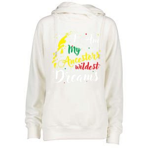 I Am My Ancestors Wildest Dreams Gift Black History Month Funny Gift Womens Funnel Neck Pullover Hood