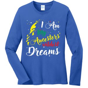 I Am My Ancestors Wildest Dreams Gift Black History Month Funny Gift Ladies Long Sleeve Shirt