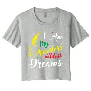 I Am My Ancestors Wildest Dreams Gift Black History Month Funny Gift Women's Crop Top Tee