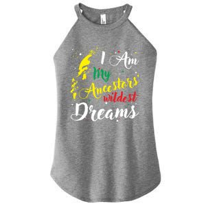 I Am My Ancestors Wildest Dreams Gift Black History Month Funny Gift Women's Perfect Tri Rocker Tank