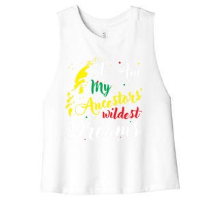 I Am My Ancestors Wildest Dreams Gift Black History Month Funny Gift Women's Racerback Cropped Tank