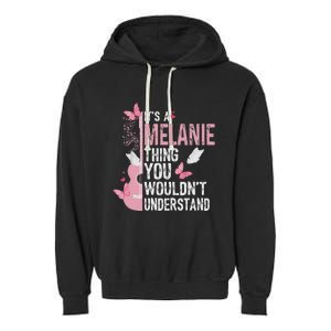 ItS A Melanie Thing You WouldnT Understand Garment-Dyed Fleece Hoodie