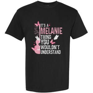 ItS A Melanie Thing You WouldnT Understand Garment-Dyed Heavyweight T-Shirt