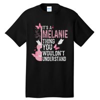 ItS A Melanie Thing You WouldnT Understand Tall T-Shirt