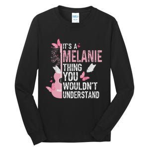 ItS A Melanie Thing You WouldnT Understand Tall Long Sleeve T-Shirt