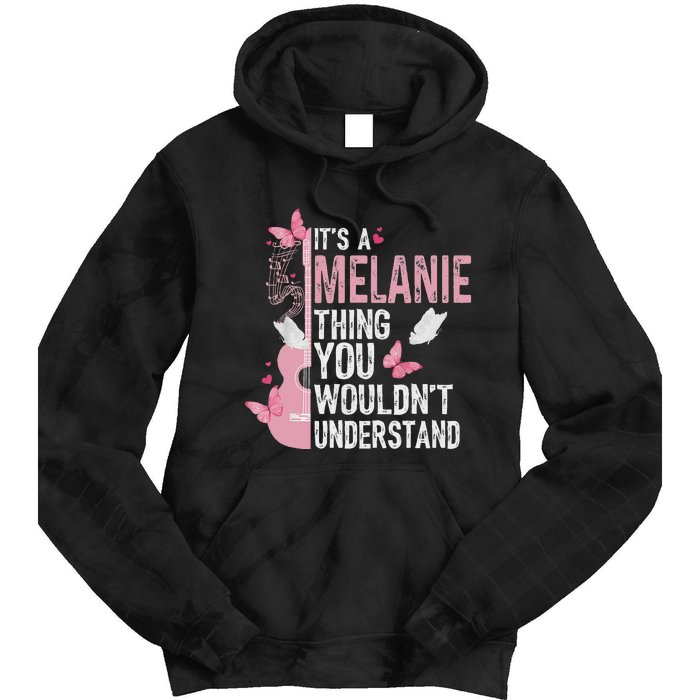 ItS A Melanie Thing You WouldnT Understand Tie Dye Hoodie